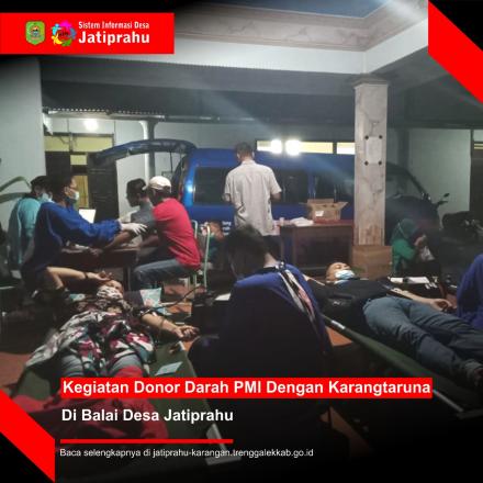 KEGIATAN DONOR DARAH PMI DENGAN KARANGTARUNA DESA JATIPRAHU